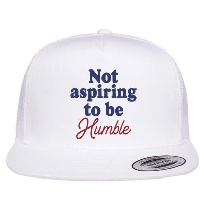 IM Not Aspiring To Be Humble Flat Bill Trucker Hat