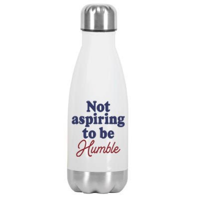 IM Not Aspiring To Be Humble Stainless Steel Insulated Water Bottle