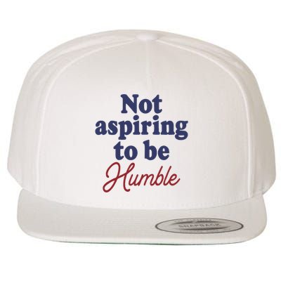 IM Not Aspiring To Be Humble Wool Snapback Cap