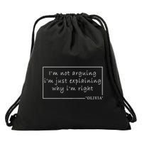 IM Not Arguing Just Explaining (Why IM Right) Olivia Drawstring Bag