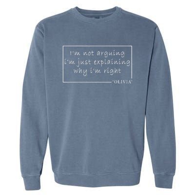 IM Not Arguing Just Explaining (Why IM Right) Olivia Garment-Dyed Sweatshirt