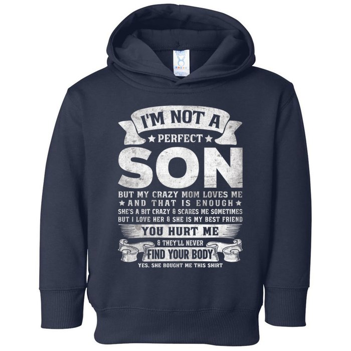 I'm Not A Perfect Son But My Crazy Mom Loves Me (on back) Toddler Hoodie