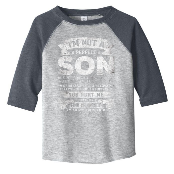 I'm Not A Perfect Son But My Crazy Mom Loves Me (on back) Toddler Fine Jersey T-Shirt