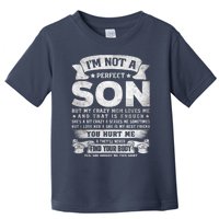 I'm Not A Perfect Son But My Crazy Mom Loves Me (on back) Toddler T-Shirt