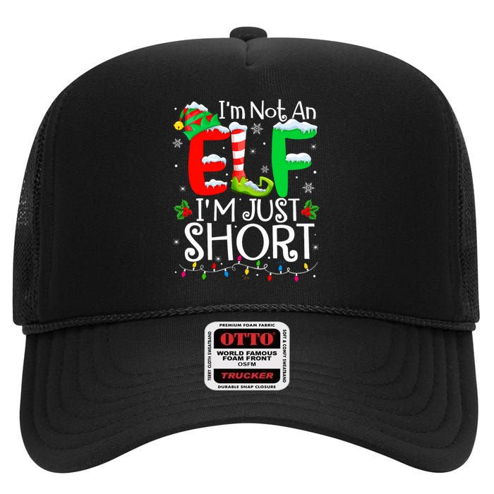 IM Not An Elf IM Just Short Funny Christmas Family Pajamas High Crown Mesh Back Trucker Hat