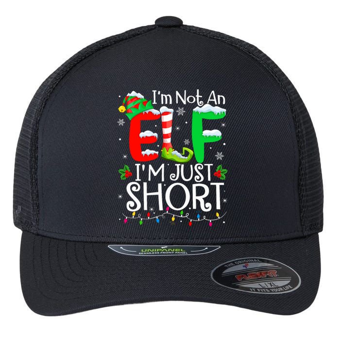 IM Not An Elf IM Just Short Funny Christmas Family Pajamas Flexfit Unipanel Trucker Cap