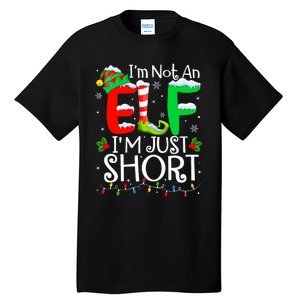 IM Not An Elf IM Just Short Funny Christmas Family Pajamas Tall T-Shirt