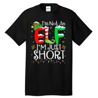 IM Not An Elf IM Just Short Funny Christmas Family Pajamas Tall T-Shirt