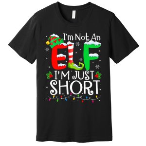 IM Not An Elf IM Just Short Funny Christmas Family Pajamas Premium T-Shirt