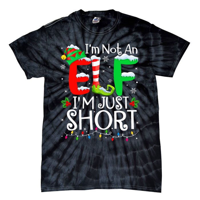 IM Not An Elf IM Just Short Funny Christmas Family Pajamas Tie-Dye T-Shirt