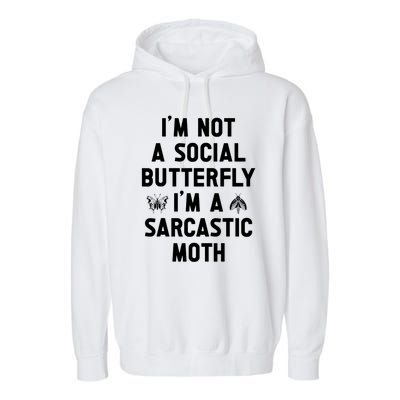 IM Not A Social Butterfly IM A Sarcastic Moth Funny Saying Garment-Dyed Fleece Hoodie