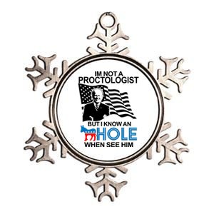 Im Not A Proctologist But I Know An Hole When See Him Joe Biden Metallic Star Ornament