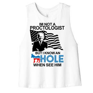 Im Not A Proctologist But I Know An Hole When See Him Joe Biden Women's Racerback Cropped Tank