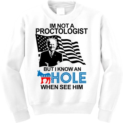 Im Not A Proctologist But I Know An Hole When See Him Joe Biden Kids Sweatshirt