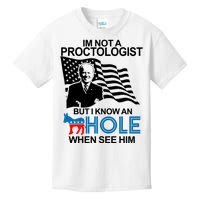 Im Not A Proctologist But I Know An Hole When See Him Joe Biden Kids T-Shirt