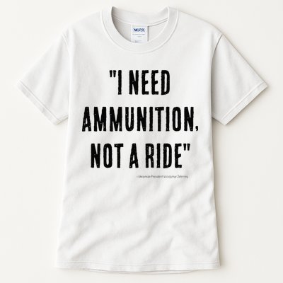 I Need Ammunition Not A Ride Ukrainian President Zelensky Tall T-Shirt