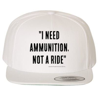 I Need Ammunition Not A Ride Ukrainian President Zelensky Wool Snapback Cap