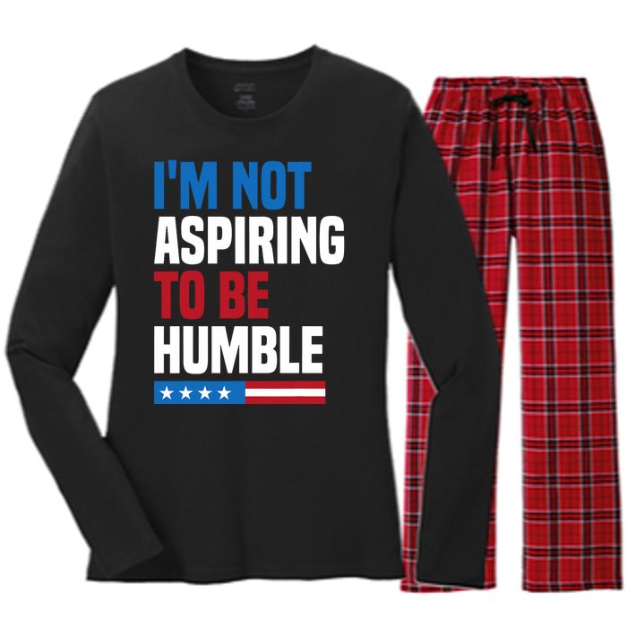 IM Not Aspiring To Be Humble Kamala Harris Quote Saying Women's Long Sleeve Flannel Pajama Set 