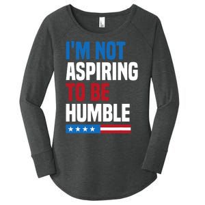 IM Not Aspiring To Be Humble Kamala Harris Quote Saying Women's Perfect Tri Tunic Long Sleeve Shirt