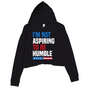 IM Not Aspiring To Be Humble Kamala Harris Quote Saying Crop Fleece Hoodie