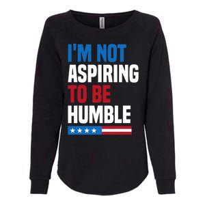 IM Not Aspiring To Be Humble Kamala Harris Quote Saying Womens California Wash Sweatshirt