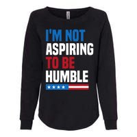 IM Not Aspiring To Be Humble Kamala Harris Quote Saying Womens California Wash Sweatshirt