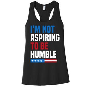 IM Not Aspiring To Be Humble Kamala Harris Quote Saying Women's Racerback Tank