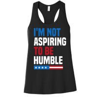 IM Not Aspiring To Be Humble Kamala Harris Quote Saying Women's Racerback Tank