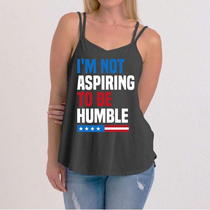 IM Not Aspiring To Be Humble Kamala Harris Quote Saying Women's Strappy Tank