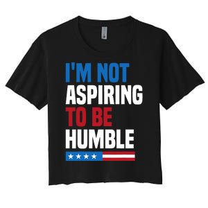 IM Not Aspiring To Be Humble Kamala Harris Quote Saying Women's Crop Top Tee