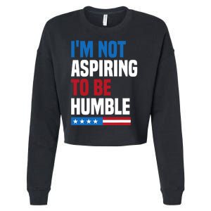 IM Not Aspiring To Be Humble Kamala Harris Quote Saying Cropped Pullover Crew