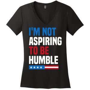 IM Not Aspiring To Be Humble Kamala Harris Quote Saying Women's V-Neck T-Shirt