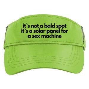 It Is Not A Bald Spot, It Is A Solar Panel For A Sex Machine Offensive Adult Humor Adult Drive Performance Visor