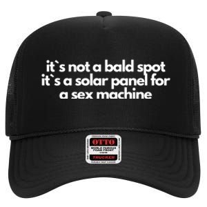 It Is Not A Bald Spot, It Is A Solar Panel For A Sex Machine Offensive Adult Humor High Crown Mesh Back Trucker Hat