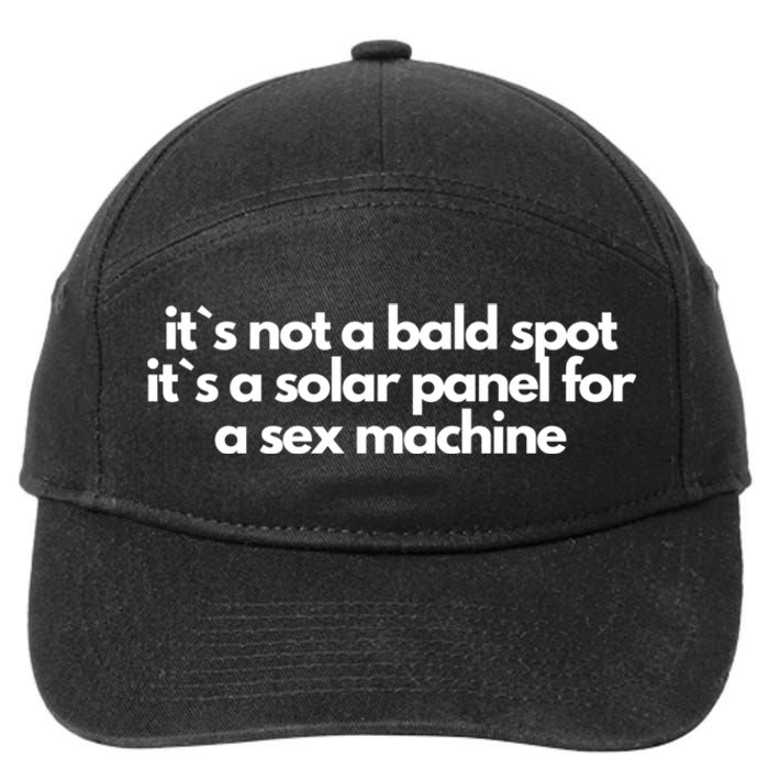 It Is Not A Bald Spot, It Is A Solar Panel For A Sex Machine Offensive Adult Humor 7-Panel Snapback Hat