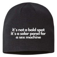 It Is Not A Bald Spot, It Is A Solar Panel For A Sex Machine Offensive Adult Humor Sustainable Beanie