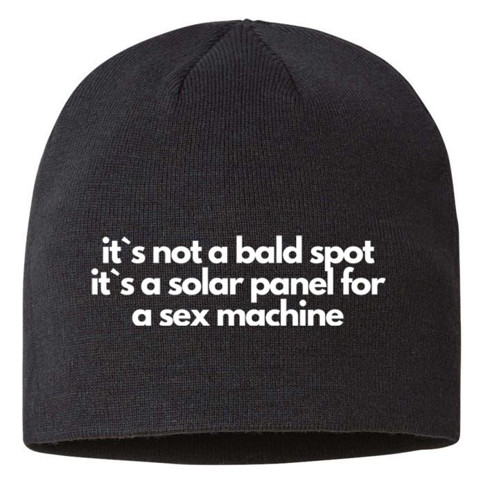 It Is Not A Bald Spot, It Is A Solar Panel For A Sex Machine Offensive Adult Humor Sustainable Beanie