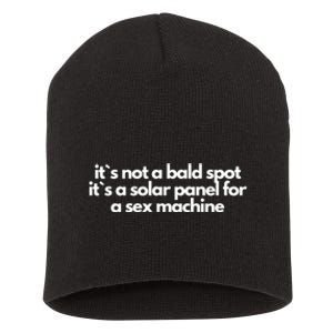 It Is Not A Bald Spot, It Is A Solar Panel For A Sex Machine Offensive Adult Humor Short Acrylic Beanie