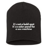 It Is Not A Bald Spot, It Is A Solar Panel For A Sex Machine Offensive Adult Humor Short Acrylic Beanie