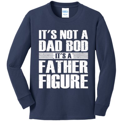 Its Not A Dad Bod Its A Father Figure Fathers Day Kids Long Sleeve Shirt