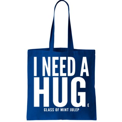 I Need A Huge Glass Of Mint Julep Sarcastic Gift Tote Bag