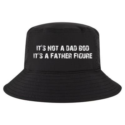 ItS Not A Dad Bod ItS A Father Figure Cool Comfort Performance Bucket Hat