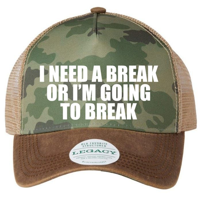 I Need A Break Or I'm Going To Break Legacy Tie Dye Trucker Hat