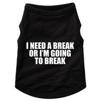 I Need A Break Or I'm Going To Break Doggie Tank