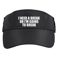 I Need A Break Or I'm Going To Break Adult Drive Performance Visor