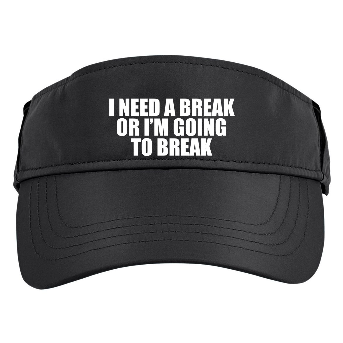 I Need A Break Or I'm Going To Break Adult Drive Performance Visor