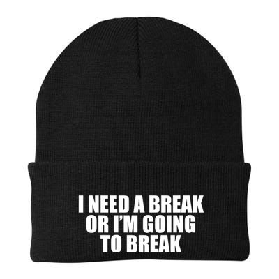 I Need A Break Or I'm Going To Break Beanie