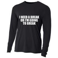 I Need A Break Or I'm Going To Break Cooling Performance Long Sleeve Crew