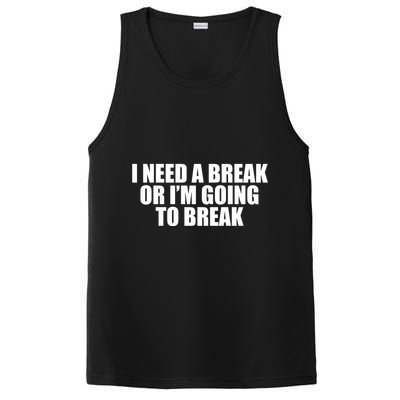 I Need A Break Or I'm Going To Break PosiCharge Competitor Tank