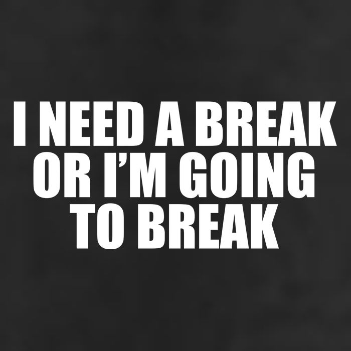 I Need A Break Or I'm Going To Break Trucker Hat